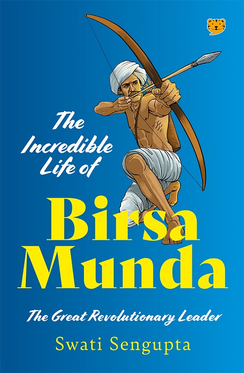 The Incredible Life of Birsa Munda: The Great Revolutionary Leader -  Speaking Tiger Books