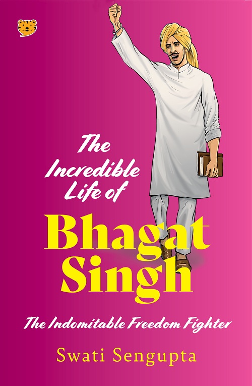 The Incredible Life of Bhagat Singh
