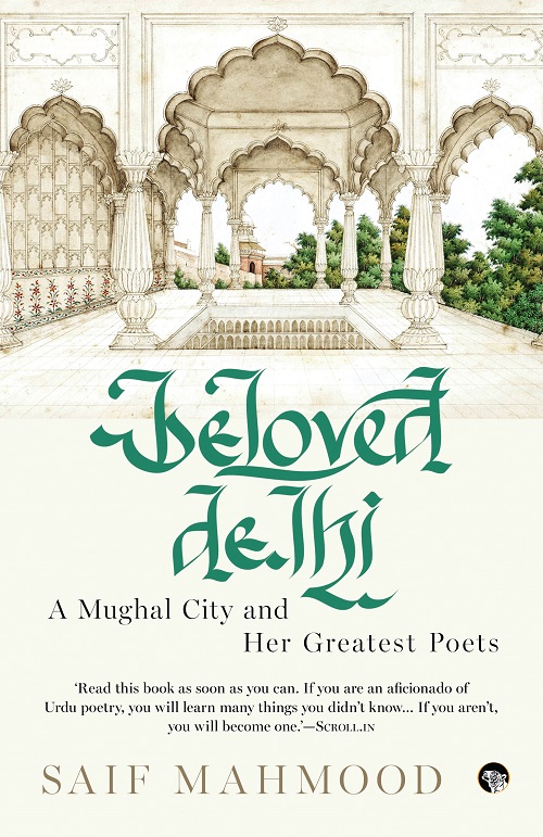 Beloved Delhi: A Mughal City And Her Greatest Poets