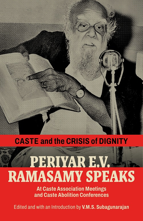 Caste and the Crisis of Dignity: Periyar E.V. Ramasamy Speaks